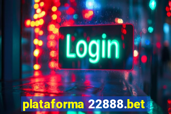 plataforma 22888.bet